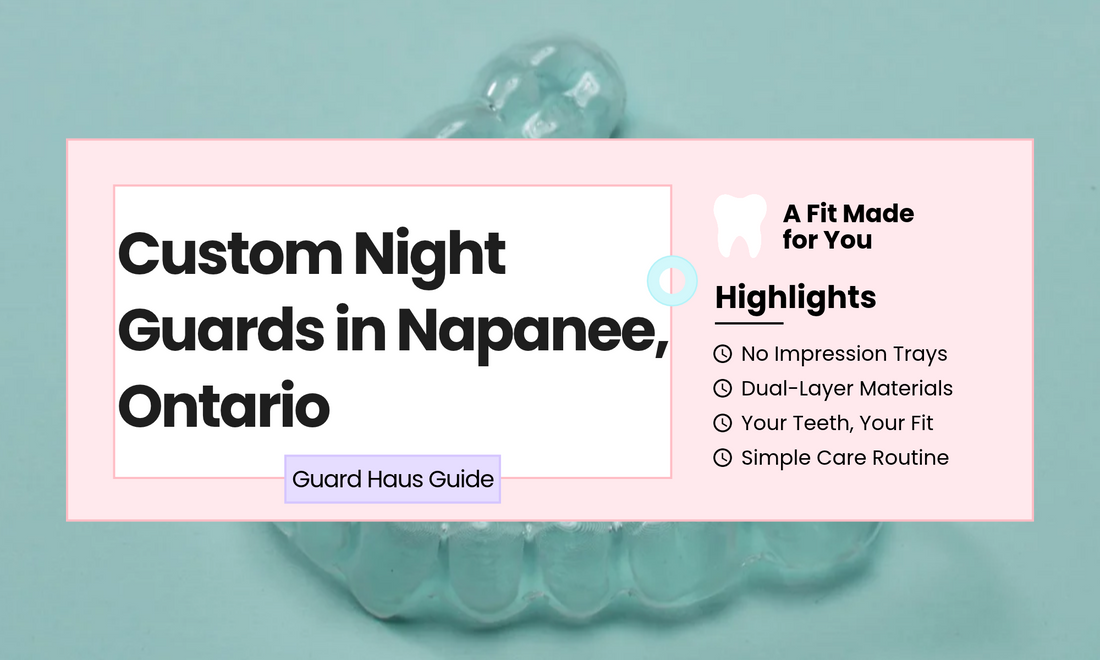 Custom Night Guards in Napanee, Ontario: Where to Get a Comfortable, Custom Fit